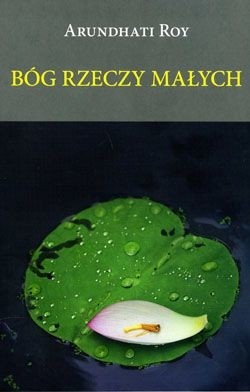 Arundhati Roy: Bóg rzeczy małych (Polish language, 2010, Zysk i S-ka Wydawnictwo)