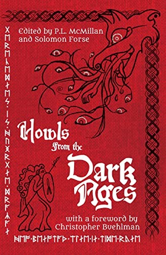 P L McMillan, Solomon Forse, Christopher Buehlman: Howls From the Dark Ages (Paperback, 2022, Howl Society Press LLC)