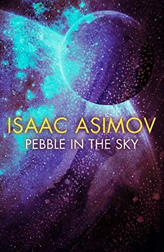 Isaac Asimov: Pebble in the Sky (Paperback, 2019, HarperVoyager)