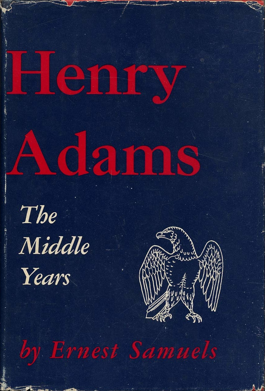 Ernest Samuels: Henry Adams (Hardcover, 1958, Harvard University Press)