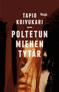 Poltetun miehen tytär : romaani (Finnish language, 2018)