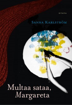 Sanna Karlström: Multaa sataa, Margareta (Finnish language, 2017)