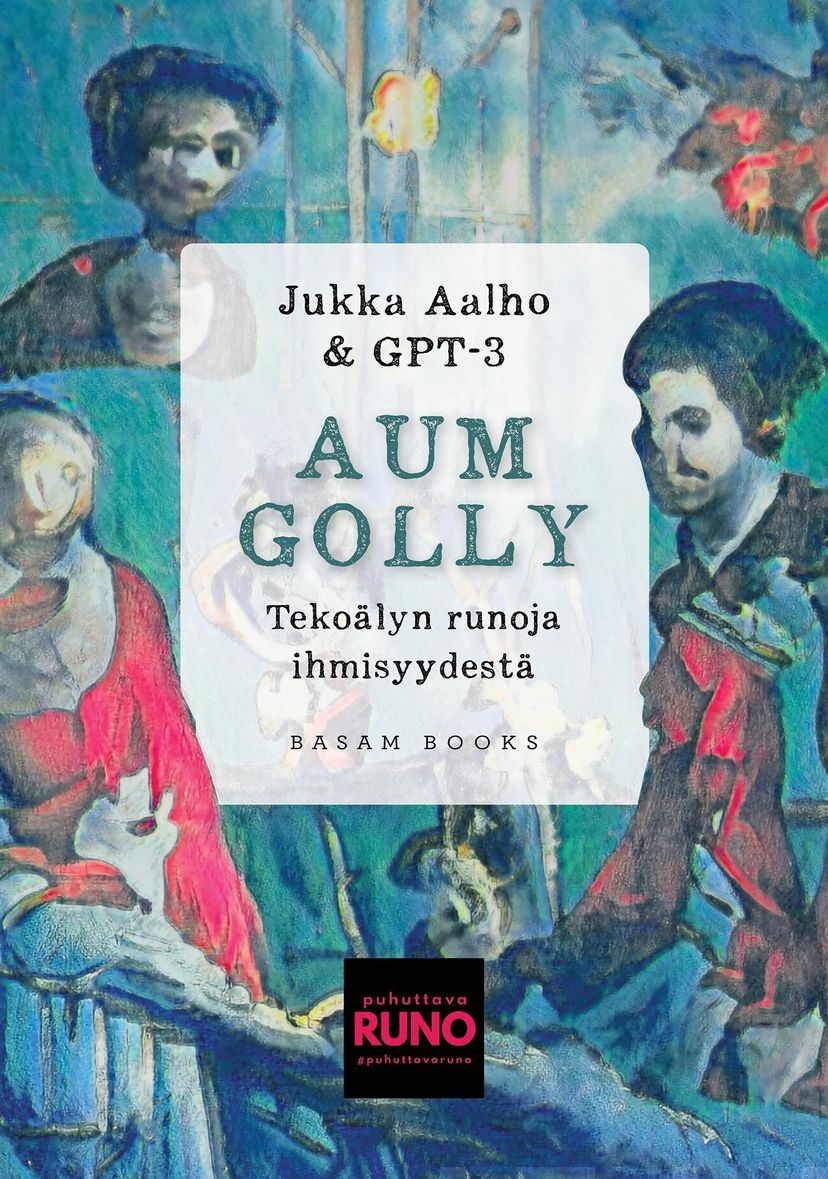 Jukka Aalho: Aum Golly — Tekoälyn runoja ihmisyydestä (Paperback, suomi language, 2021, Basam Books)