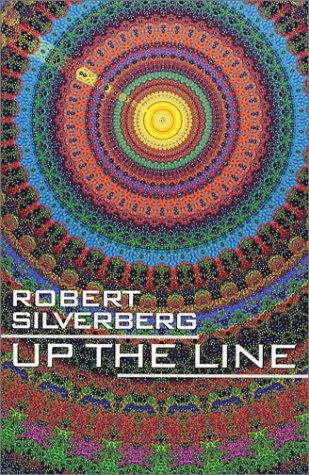 Robert Silverberg: Up the Line (Paperback, 2002, I Books)