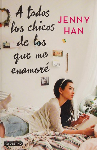 Jenny Han: A todos los chicos de los que me enamoré (Spanish language, 2015)