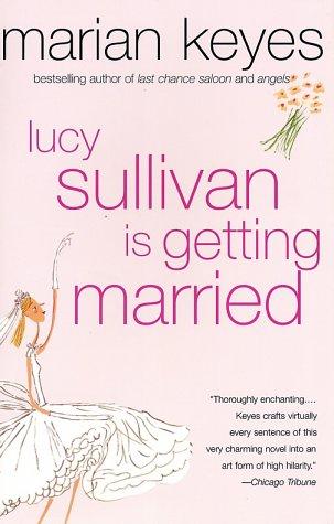 Marian Keyes: Lucy Sullivan is getting married (2002, Perennial)