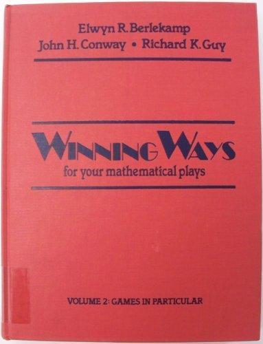 John Horton Conway, Elwyn Ralph Berlekamp, Richard K. Guy: Winning ways for your mathematical plays (1982)