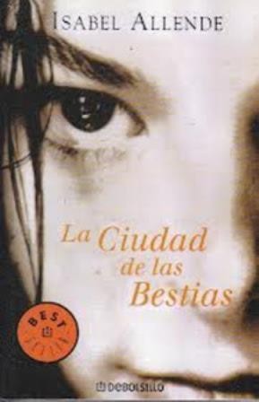 Isabel Allende: La ciudad de las bestias (2005, Debolsillo)