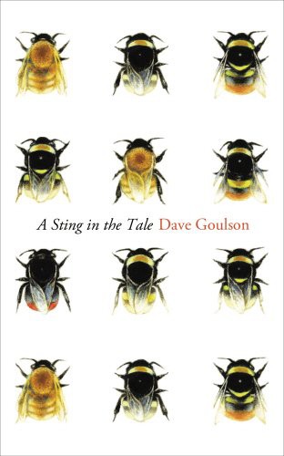 Dave Goulson: A Sting in the Tale (Hardcover, 2013, Jonathan Cape)