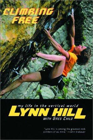 Lynn Hill, Greg Child: Climbing Free (2003, W. W. Norton & Company)