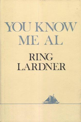 Ring Lardner: You know me Al (1986, Macmillan)