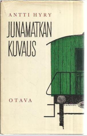 Antti Hyry: Junamatkan kuvaus (Finnish language, 1962, Otava)