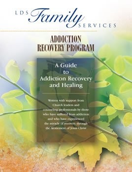 LDS Family Services, Church of Jesus Christ of Latter-day Saints, Addiction Recovery Program, AAWSI, Intellectual Reserve: LDS Family Services Addiction Recovery Program : Guide to Addiction Recovery and Healing (Paperback, Church of Jesus Christ of LDS)