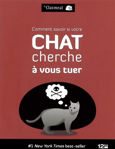 The Oatmeal, Matthew Inman: Comment savoir si votre chat cherche à vous tuer (French language, 2012, 12 bis)