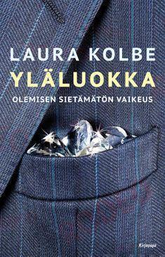 Laura Kolbe: Yläluokka : olemisen sietämätön vaikeus (Finnish language, 2014)