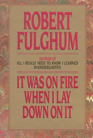 Robert Fulghum: It was on fire when I lay down on it (1989, Villard Books)