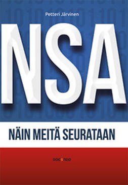 Petteri Järvinen: NSA — Näin meitä seurataan (Finnish language, 2014, Docendo)