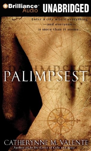 Catherynne M. Valente (duplicate): Palimpsest (AudiobookFormat, 2010, Brilliance Audio)