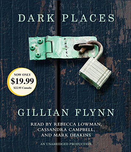 Gillian Flynn, Rebecca Lowman, Cassandra Campbell, Mark Deakins, Robertson Dean: Dark Places (AudiobookFormat, 2013, Random House Audio)