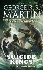 George R.R. Martin, Wild Cards Trust: Suicide Kings (2010, Tor)