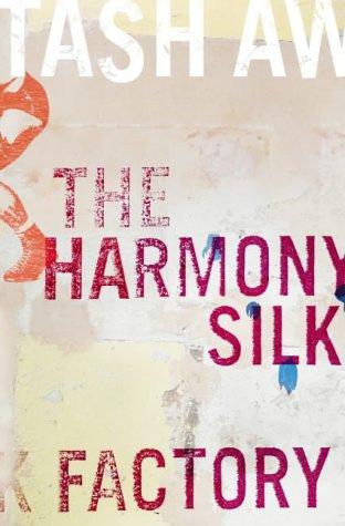 Tash Aw: The Harmony Silk Factory (2005, Fourth Estate)