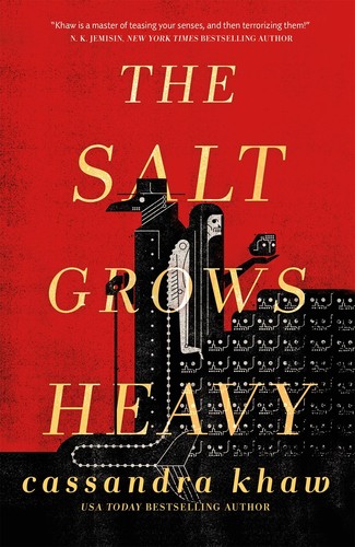 Cassandra Khaw: The Salt Grows Heavy (Tor Nightfire)