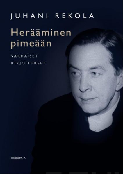 Juhani Rekola: Herääminen pimeään (Hardcover, Finnish language, 2016, Kirjapaja)