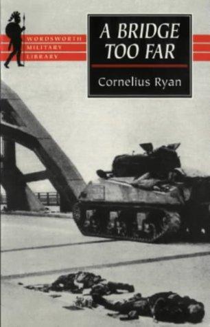 Cornelius Ryan: A bridge too far