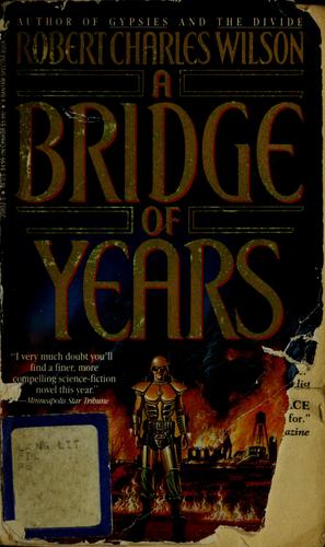 Robert Charles Wilson: Bridge of Years, A (Paperback, 1992, Spectra)
