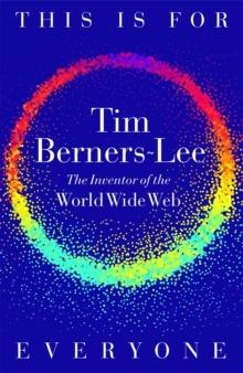 Tim Berners-Lee: This Is for Everyone (Hardcover, 2025, Pan Macmillan)