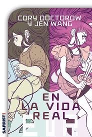 Cory Doctorow, Jen Wang: En la vida real (2015, Sapristi, Roca Editorial)