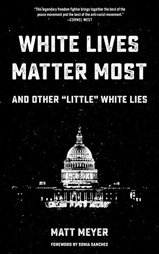 Matt Meyer, Sonia Sanchez: White Lives Matter Most (Paperback, PM Press)