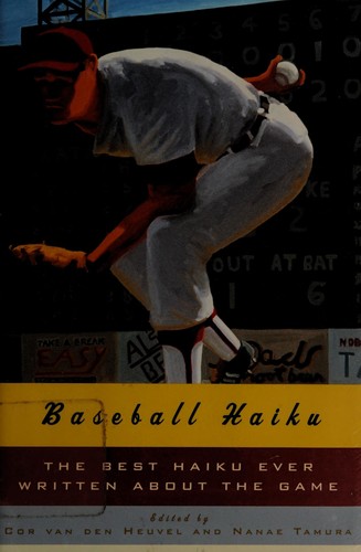 Cor Van den Heuvel: Baseball haiku (2007, W. W. Norton & Co.)