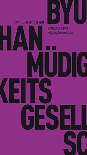 Byung-Chul Han: Müdigkeitsgesellschaft (Paperback, Matthes & Seitz Verlag, Brand: Matthes Seitz Verlag)