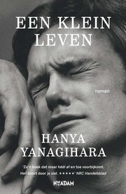 Hanya Yanagihara: Een klein leven (Dutch language, 2016, Nieuw Amsterdam)