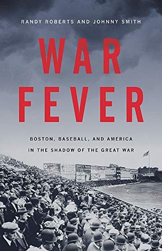 Randy Roberts, Johnny Smith: War Fever (Hardcover, 2020, Basic Books)