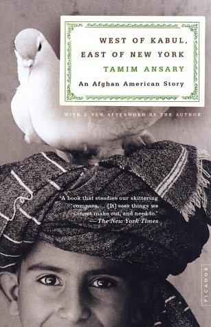 Mir Tamim Ansary: West of Kabul, east of New York (2003, Picador)