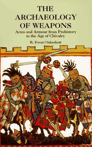 Ewart Oakeshott: The archaeology of weapons (1996, Dover Publications)