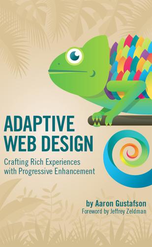 Aaron Gustafson: Adaptive Web Design (Paperback, 2011, Easy Readers, LLC)