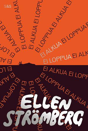 Ellen Strömberg: Ei alkua ei loppua (Paperback, Finnish language, Kustantamo S & S)