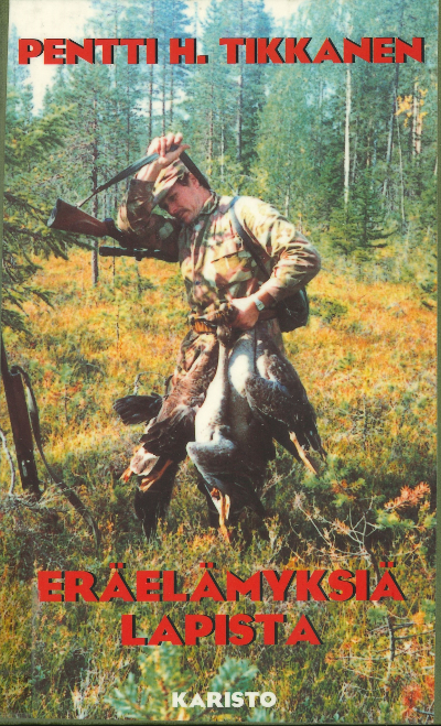 Pentti H. Tikkanen: Eräelämyksiä Lapista (Hardcover, suomi language, 1998, Karisto Oy)