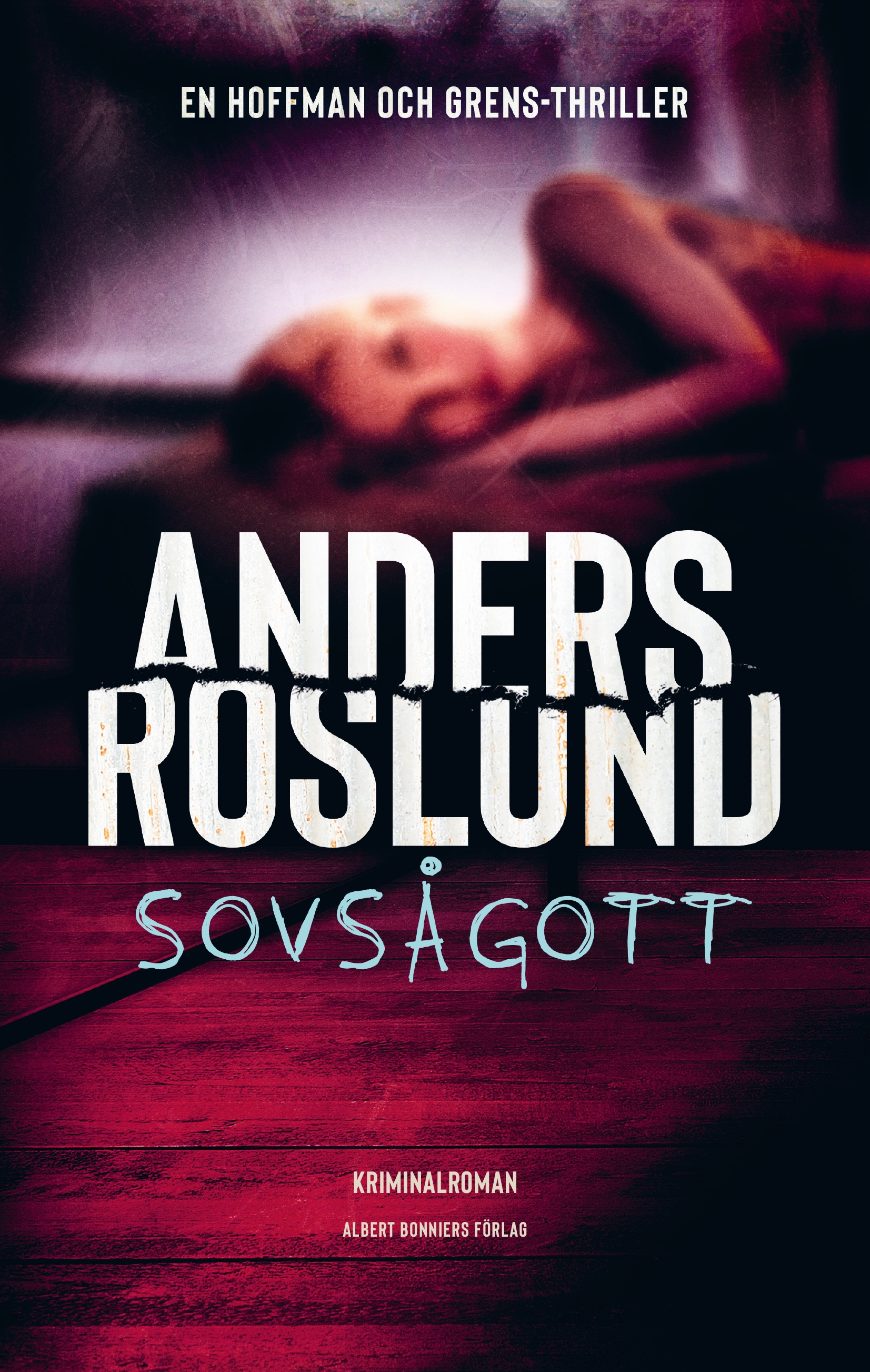 Anders Roslund: Sovsågott (Svenska language, Albert Bonniers Förlag)