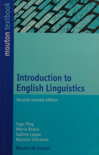 Ingo Plag: Introduction to English linguistics (2009, Mouton De Gruyter)