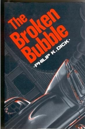 Philip K. Dick: The broken bubble. (1989, Gollancz)