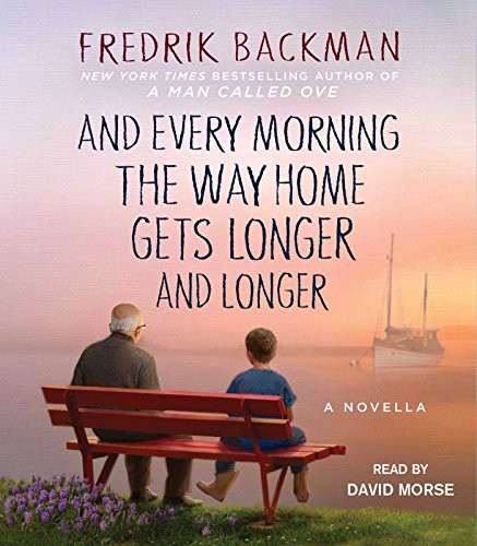 Fredrik Backman, David Morse: And Every Morning the Way Home Gets Longer and Longer (AudiobookFormat, Simon & Schuster Audio)