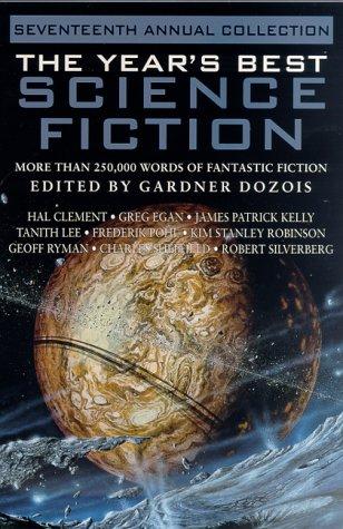 Gardner Dozois: The Year's Best Science Fiction: Seventeenth Annual Collection (Paperback, 2000, St. Martin's Griffin)
