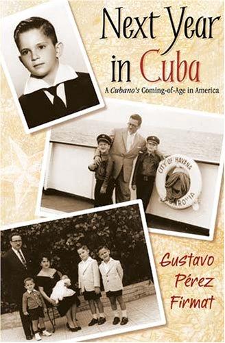 Gustavo Pérez Firmat: Next year in Cuba (2005, Arte Público Press)