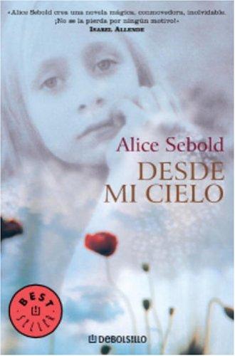 Alice Sebold: Desde Mi Cielo (Paperback, Spanish language, Debolsillo)