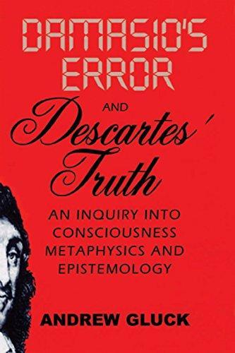 Andrew Lee Gluck: Damasio's error and Descartes' truth (2007)