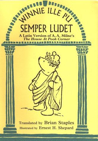 A. A. Milne: Winnie Ille Pu Semper Ludet (The House at Pooh Corner) (Hardcover, Latin language, Dutton Juvenile)